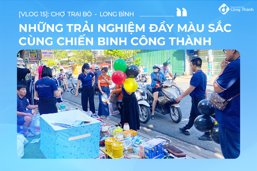 VLOG 15: NHỮNG TRẢI NGHIỆM ĐẦY MÀU SẮC CÙNG CHIẾN BINH CÔNG THÀNH