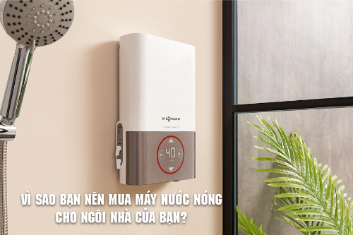 Vì sao bạn nên mua máy nước nóng cho ngôi nhà của bạn?