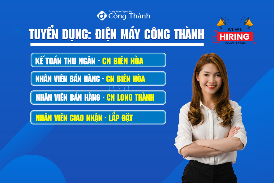 Trung Tâm Điện Máy Công Thành Tuyển Dụng Nhiều Vị Trí Tháng 10-2022